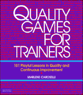 Quality Games for Trainers: 101 Playful Lessons in Quality and Continuous Improvement