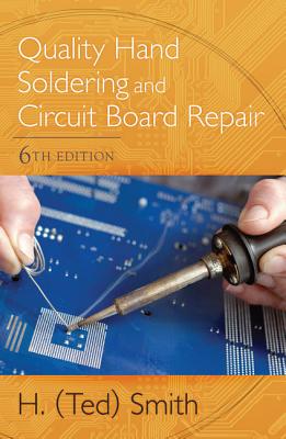 Quality Hand Soldering and Circuit Board Repair - Smith, H Ted