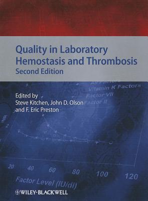 Quality in Laboratory Hemostasis and Thrombosis - Kitchen, Steve (Editor), and Olson, John D. (Editor), and Preston, F. Eric (Editor)