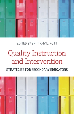 Quality Instruction and Intervention Strategies for Secondary Educators - Hott, Brittany L (Editor)