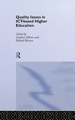 Quality Issues in ICT-based Higher Education - Bhanot, Rakesh (Editor), and Fallows, Stephen (Editor)