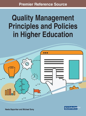 Quality Management Principles and Policies in Higher Education - Baporikar, Neeta (Editor), and Sony, Michael (Editor)