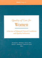 Quality of Care for Women: A Review of Selected Clinical Conditions and Quality Indicators