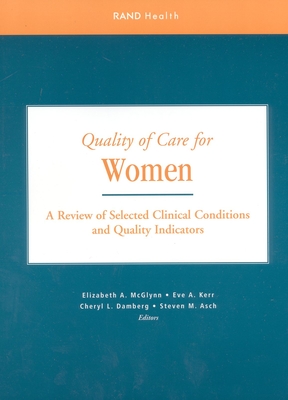 Quality of Care for Women: A Review of Selected Clinical Conditions and Quality Indicators - McGlynn, Elizabeth A, and Kerr, Eve A, and Damberg, Cheryl L