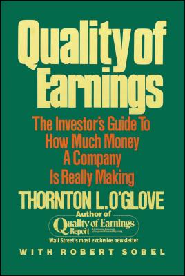 Quality of Earnings - O'Glove, Thornton L, and Sobel, Robert