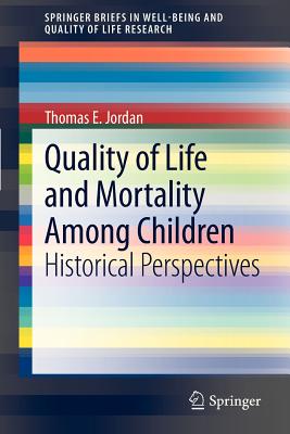 Quality of Life and Mortality Among Children: Historical Perspectives - Jordan, Thomas E.