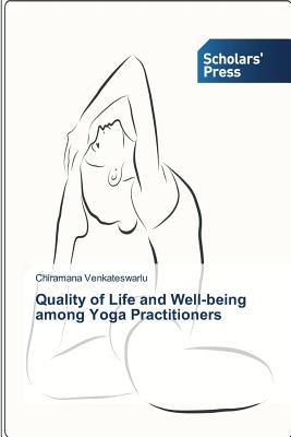 Quality of Life and Well-being among Yoga Practitioners - Venkateswarlu Chiramana