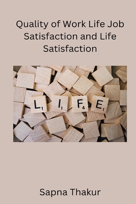 Quality of Work Life Job Satisfaction and Life Satisfaction - Sapna