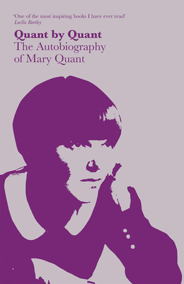 Quant by Quant: The Autobiography of Mary Quant - Quant, Mary