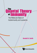 Quantal Theory of Immunity, The: The Molecular Basis of Autoimmunity and Leukemia
