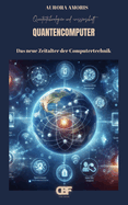 Quantencomputer: Das neue Zeitalter der Computertechnik