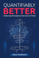 Quantifiably Better: Delivering Human Resource (HR) Analytics from Start to Finish