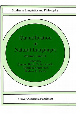 Quantification in Natural Languages: Volume I - Bach, Elke (Editor), and Jelinek, E (Editor), and Kratzer, A (Editor)