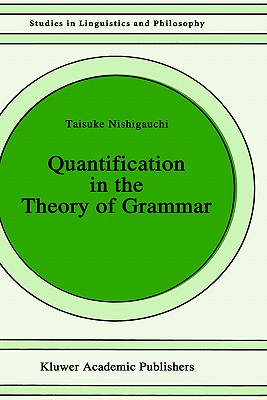 Quantification in the Theory of Grammar - Nishigauchi, Taisuke