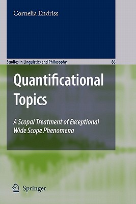 Quantificational Topics: A Scopal Treatment of Exceptional Wide Scope Phenomena - Ebert, Cornelia