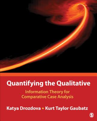Quantifying the Qualitative: Information Theory for Comparative Case Analysis - Drozdova, Ekaterina, and Gaubatz, Kurt Taylor