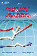 Quantifying the Value of Project Management - Ibbs, C William, and Reginato, Justin, and Morris, Peter W G