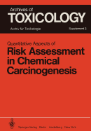 Quantitative Aspects of Risk Assessment in Chemical Carcinogenesis: Symposium Held in Rome/Italy, April 3-6, 1979