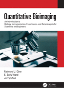 Quantitative Bioimaging: An Introduction to Biology, Instrumentation, Experiments, and Data Analysis for Scientists and Engineers