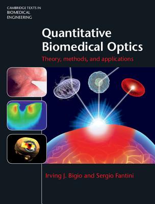 Quantitative Biomedical Optics: Theory, Methods, and Applications - Bigio, Irving J., and Fantini, Sergio
