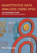 Quantitative Data Analysis Using SPSS: An Introduction for Health & Social Science