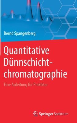 Quantitative Dunnschichtchromatographie: Eine Anleitung Fur Praktiker - Spangenberg, Bernd, and Weins, Christel (Contributions by)