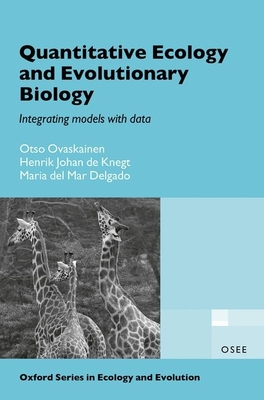 Quantitative Ecology and Evolutionary Biology: Integrating models with data - Ovaskainen, Otso, and de Knegt, Henrik Johan, and Delgado, Maria del Mar