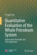 Quantitative Evaluation of the Whole Petroleum System: Hydrocarbon Thresholds and Their Application