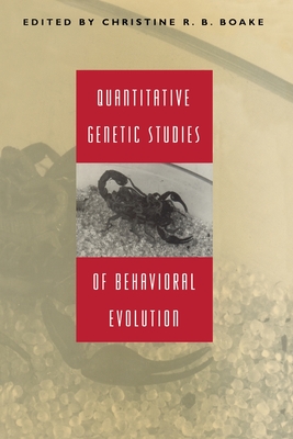 Quantitative Genetic Studies of Behavioral Evolution - Boake, Christine R B (Editor)