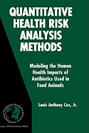 Quantitative Health Risk Analysis Methods: Modeling the Human Health Impacts of Antibiotics Used in Food Animals