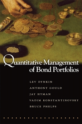 Quantitative Management of Bond Portfolios - Dynkin, Lev, and Gould, Anthony, and Hyman, Jay