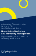 Quantitative Marketing and Marketing Management: Marketing Models and Methods in Theory and Practice - Diamantopoulos, Adamantios (Editor), and Fritz, Wolfgang (Editor), and Hildebrandt, Lutz (Editor)