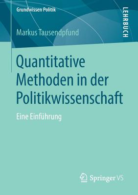 Quantitative Methoden in Der Politikwissenschaft: Eine Einf?hrung - Tausendpfund, Markus