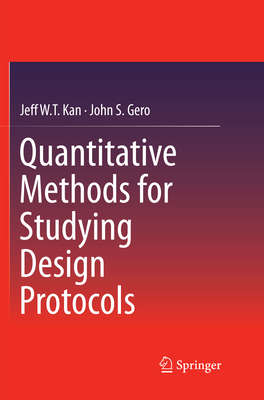 Quantitative Methods for Studying Design Protocols - Kan, Jeff WT, and Gero, John S