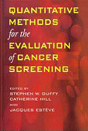 Quantitative Methods for the Evaluation of Cancer Screening - Duffy, Stephen (Editor), and Hill, Catherine (Editor), and Esteve, Jacques (Editor)