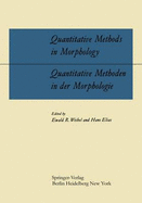 Quantitative Methods in Morphology / Quantitative Methoden in Der Morphologie: Proceedings of the Symposium on Quantitative Methods in Morphology Held on August 10, 1965, During the Eighth International Congress of Anatomists in Wiesbaden, Germany