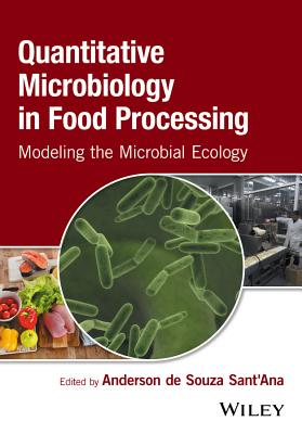 Quantitative Microbiology in Food Processing: Modeling the Microbial Ecology - de Souza Sant'Ana, Anderson (Editor)