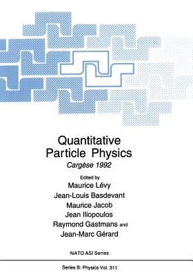 Quantitative Particle Physics: Cargse 1992 - Lvy, Maurice (Editor), and Basdevant, Jean-Louis (Editor), and Jacob, Maurice (Editor)