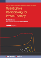 Quantitative Radiobiology for Proton Therapy