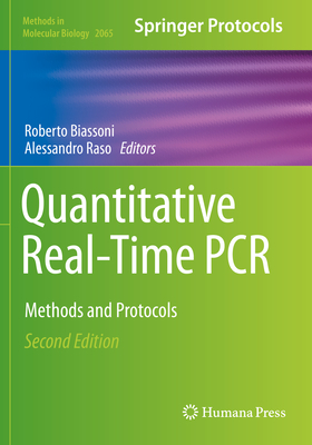 Quantitative Real-Time PCR: Methods and Protocols - Biassoni, Roberto (Editor), and Raso, Alessandro (Editor)