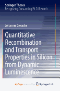 Quantitative Recombination and Transport Properties in Silicon from Dynamic Luminescence