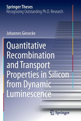 Quantitative Recombination and Transport Properties in Silicon from Dynamic Luminescence - Giesecke, Johannes