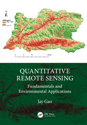 Quantitative Remote Sensing: Fundamentals and Environmental Applications - Gao, Jay