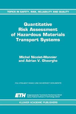 Quantitative Risk Assessment of Hazardous Materials Transport Systems: Rail, Road, Pipelines and Ship - Nicolet-Monnier, M., and Gheorghe, A.V.
