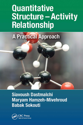 Quantitative Structure - Activity Relationship: A Practical Approach - Dastmalchi, Siavoush, and Hamzeh-Mivehroud, Maryam, and Sokouti, Babak