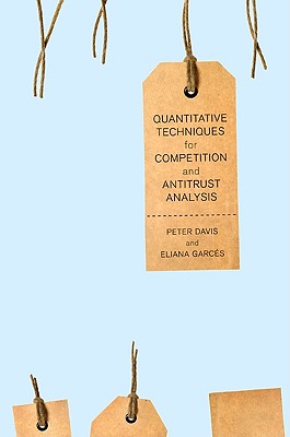 Quantitative Techniques for Competition and Antitrust Analysis - Davis, Peter, and Garcs, Eliana