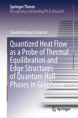 Quantized Heat Flow as a Probe of Thermal Equilibration and Edge Structures of Quantum Hall Phases in Graphene - Srivastav, Saurabh Kumar