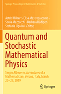 Quantum and Stochastic Mathematical Physics: Sergio Albeverio, Adventures of a Mathematician, Verona, Italy, March 25-29, 2019