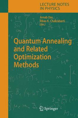 Quantum Annealing and Related Optimization Methods - Das, Arnab (Editor), and Chakrabarti, Bikas K, Professor (Editor)