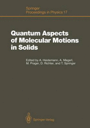 Quantum Aspects of Molecular Motions in Solids: Proceedings of an Ill-Iff Workshop, Grenoble, France, September 24-26, 1986